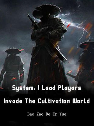 System: I Lead Players Invade The Cultivation World